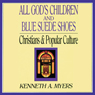 All God's Children and Blue Suede Shoes: Christians and Popular Culture