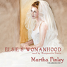 Elsie's Womanhood: Book 4 in the Original Elsie Classics