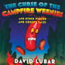 The Curse of the Campfire Weenies: And Other Warped and Creepy Tales