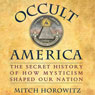 Occult America: The Secret History of How Mysticism Shaped Our Nation