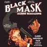 Black Mask Audio Magazine, Volume 1: Classic Hard-Boiled Tales from the Original Black Mask