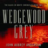 Wedgewood Grey: The Black or White Chronicles, Book Two