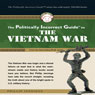 The Politically Incorrect Guide to the Vietnam War