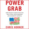 Power Grab: How Obama's Green Policies Will Steal Your Freedom and Bankrupt America