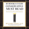 10 Books Every Conservative Must Read: Plus Four Not to Miss and One Imposter