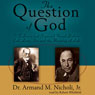 The Question of God: C. S. Lewis and Sigmund Freud Debate God, Love, Sex, and the Meaning of Life