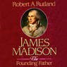 James Madison: The Founding Father