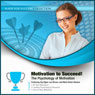 Motivation to Succeed!: The Psychology of Motivation
