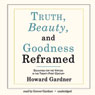 Truth, Beauty, and Goodness Reframed: Educating for the Virtues in the Twenty-First Century