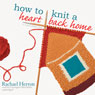 How to Knit a Heart Back Home: A Cypress Hollow Yarn, Book 2