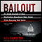 Bailout: An Inside Account of How Washington Abandoned Main Street While Rescuing Wall Street