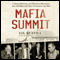 Mafia Summit: J. Edgar Hoover, the Kennedy Brothers, and the Meeting That Unmasked the Mob