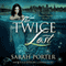 The Twice Lost: The Lost Voices Trilogy, Book 3