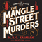 The Mangle Street Murders: The Gower Street Detectives, Book 1