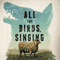 All the Birds, Singing