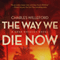 The Way We Die Now: Hoke Moseley, Book 4