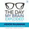 The Day My Brain Exploded: A True Story