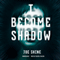 I Become Shadow