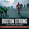 Boston Strong: A City's Triumph over Tragedy