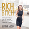 Rich Bitch: A Simple 12-Step Plan for Getting Your Financial Life Together... Finally