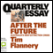 Quarterly Essay 48: After the Future: Australia's New Extinction Crisis