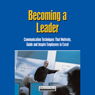 Becoming a Leader: Communication Techniques That Motivate, Guide, and Inspire Employees to Excel