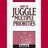 How to Juggle Multiple Priorities