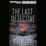 The Last Detective: An Elvis Cole - Joe Pike Novel, Book 9