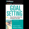 Goal Setting: How to Create an Action Plan and Achieve Your Goals