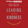 Leading with Kindness: How Good People Consistently Get Superior Results