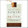 The Healing Power of Prayer: The Surprising Connection between Prayer and Your Health