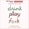 Drink, Play, F@#k: One Man's Search for Anything Across Ireland, Las Vegas, and Thailand