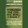 How to Survive the End of the World as We Know It: Tactics, Techniques and Technologies for Uncertain Things