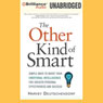 The Other Kind of Smart: Simple Ways to Boost Your Emotional Intelligence for Greater Personal Effectiveness and Success