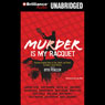 Murder Is My Racquet: Fourteen Original Tales of Love, Death, and Tennis by Today's Great Writers