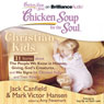 Chicken Soup for the Soul: Christian Kids - 31 Stories about the People We Know in Heaven, Giving God's Creatures, and His Signs for Christian Kids and Their Parents
