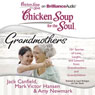 Chicken Soup for the Soul: Grandmothers: 101 Stories of Love, Laughs, and Lessons from Grandmothers and Grandchildren101 Stories of Love, Laughs, and Lessons from Grandmothers and Grandchildren