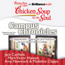 Chicken Soup for the Soul: Campus Chronicles: 101 Inspirational, Supportive, and Humorous Stories about Life in College