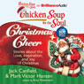 Chicken Soup for the Soul: Christmas Cheer - 101 Stories about the Love, Inspiration, and Joy of Christmas