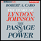 The Passage of Power: The Years of Lyndon Johnson