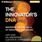 The Innovator's DNA: Mastering the Five Skills of Disruptive Innovators