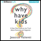 Why Have Kids?: A New Mom Explores the Truth About Parenting and Happiness