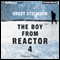 The Boy from Reactor 4