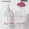 Kiss Me, Kill Me and Other True Cases: Ann Rule's Crime Files, Volume 9