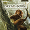 Dryad-Born: Whispers from Mirrowen, Book 2