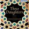 Three Daughters: A Novel