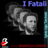 I Fatali [The Fated]