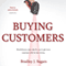 Buying Customers: Revolutionary New Rules for You to Get More Customers with Far Less Money