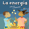 La energia: Calor, luz y combustible (Energy: Heat, Light, and Fuel)