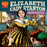 Elizabeth Cady Stanton: Women's Rights Pioneer